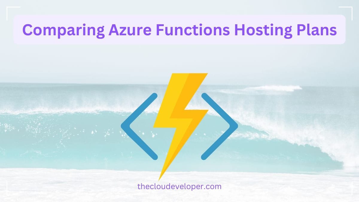 Comparing Azure Functions Hosting Plans